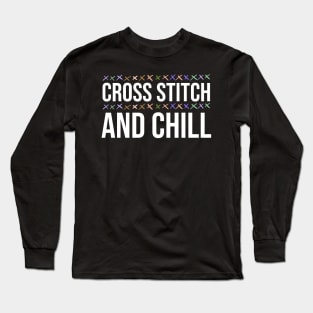 Cross Stitch And Chill Long Sleeve T-Shirt